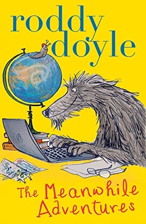 Doyle, Roddy. The Meanwhile Adventures. Scholastic, 2013.
