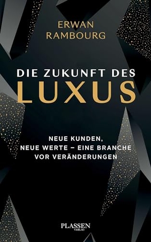 Rambourg, Erwan. Die Zukunft des Luxus - Neue Kunden, neue Werte - eine Branche vor Veränderungen. Plassen Verlag, 2022.