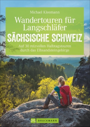 Kleemann, Michael. Wandertouren für Langschläfer Sächsische Schweiz - Auf 30 reizvollen Halbtagstouren durch das Elbsandsteingebirge. Bruckmann Verlag GmbH, 2024.