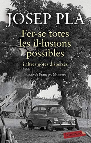 Pla, Josep. Fer-se totes les il·lusions possibles. labutxaca, 2019.