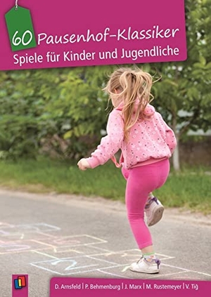 Arnsfeld, Dietfried / Marx, Jörg et al. 60 Pausenhof-Klassiker - Spiele für Kinder und Jugendliche. Verlag an der Ruhr GmbH, 2016.