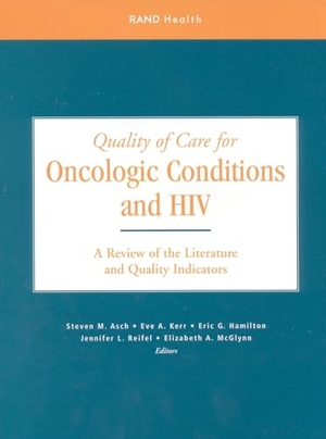 Asch, Steven M / Kerr, Eve A et al. Quality of Care for Oncologic Conditions and HIV - A Review of the Literature and Quality Indicators. RAND Corporation, 2000.