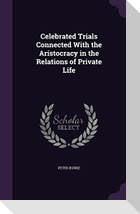 Celebrated Trials Connected With the Aristocracy in the Relations of Private Life