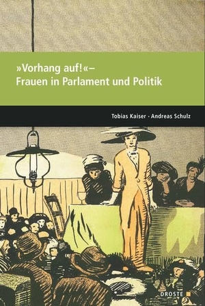 Kaiser, Tobias / Andreas Schulz. Parlamente in Europa / 'Vorhang auf!' ¿ Frauen in Parlament und Politik. Droste Verlag, 2022.
