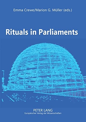 Müller, Marion G. / Emma Crewe (Hrsg.). Rituals in Parliaments - Political, Anthropological and Historical Perspectives on Europe and the United States. Peter Lang, 2006.