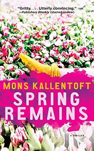 Kallentoft, Mons. Spring Remains - A Thriller. Emily Bestler Books, 2015.