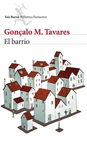 Tavares, Gonçalo M.. El barrio. Editorial Seix Barral, 2015.