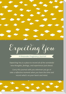 Expecting You: A Keepsake Pregnancy Journal