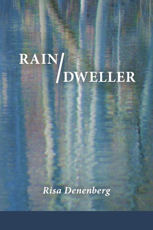 Denenberg, Risa. Rain / Dweller. MoonPath Press, 2023.