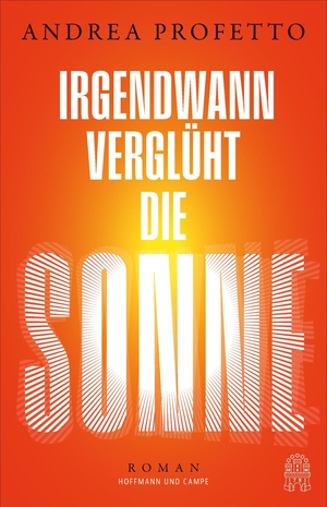 Profetto, Andrea. Irgendwann verglüht die Sonne - Roman. Hoffmann und Campe Verlag, 2026.