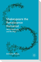 Shakespeare the Renaissance Humanist