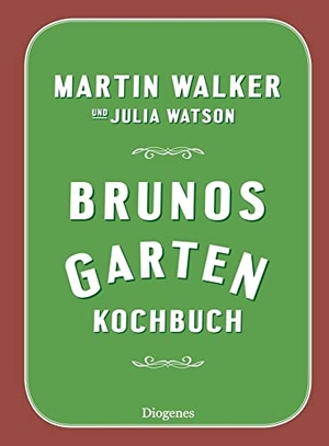 Walker, Martin / Julia Watson. Brunos Gartenkochbuch. Diogenes Verlag AG, 2019.