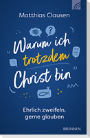 Warum ich trotzdem Christ bin