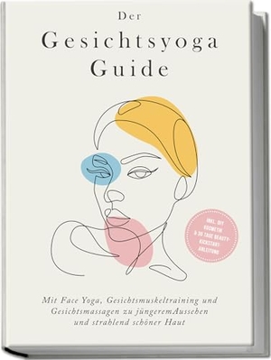 Feenders, Katharina. Der Gesichtsyoga Guide: Mit Face Yoga, Gesichtsmuskeltraining und Gesichtsmassagen zu jüngerem Aussehen und strahlend schöner Haut - inkl. DIY Kosmetik & 30 Tage Beauty-Kickstart-Anleitung. Edition Lunerion, 2024.