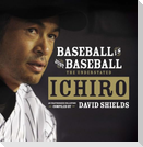 Baseball Is Just Baseball: The Understated Ichiro