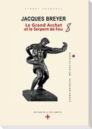 Jacques Breyer - Le Grand Archet et le Serpent de Feu
