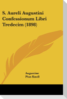 S. Aureli Augustini Confessionum Libri Tredecim (1898)