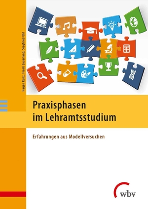 Kunz, Hagen / Frank Sauerland et al (Hrsg.). Praxisphasen im Lehramtsstudium - Erfahrungen aus Modellversuchen. wbv Media GmbH, 2020.