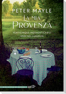 La mia Provenza. Venticinque indimenticabili anni nel Luberon