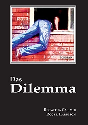 Casimir, Roswitha / Roger Harrison. Das Dilemma. Books on Demand, 2018.