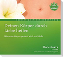 Deinen Körper durch Liebe heilen - Meditations-CD