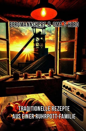 Flor, Melvin. Bergmannsherz & Oma´s Herd - Traditionelle Rezepte aus einer Ruhrpottfamilie. Buchwerkstatt Hage, 2026.