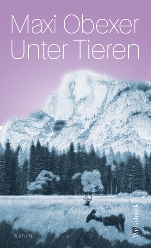 Obexer, Maxi. Unter Tieren - Roman. Weissbooks Verlagsges.mbH, 2024.