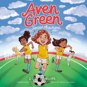 Bowling, Dusti. Aven Green Soccer Machine. Blackstone Publishing, 2023.