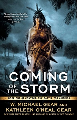 Gear, W Michael / Kathleen O'Neal Gear. Coming of the Storm - Book One of Contact: The Battle for America. Gallery Books, 2017.