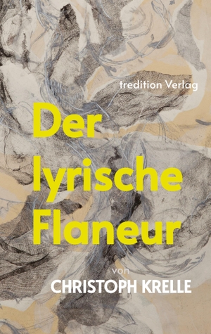 Krelle, Christoph. Der lyrische Flaneur. tredition, 2022.