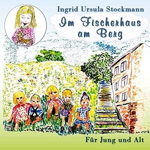 Stockmann, Ingrid Ursula. Im Fischerhaus am Berg - Für Jung und Alt. Stockwärter Verlag, 2021.