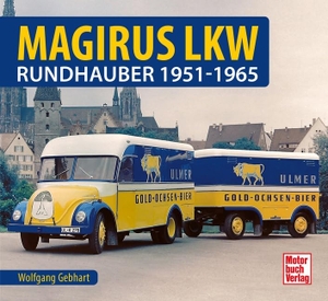 Gebhardt, Wolfgang H.. Magirus LKW - Rundhauber 1951-1965. Motorbuch Verlag, 2021.