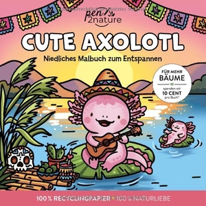 Cute Axolotl - Niedliches Malbuch zum Entspannen. Naumann & Göbel Verlagsg., 2026.