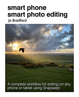 Bradford, Jo. Smart Phone Smart Photo Editing - A complete workflow for editing on any phone or tablet using Snapseed. Ryland, Peters & Small - IWUK, 2022.