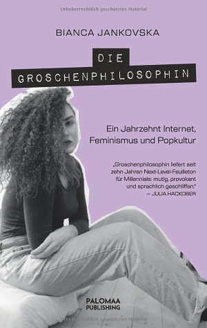 Jankovska, Bianca. Die Groschenphilosophin - Ein Jahrzehnt Internet, Feminismus und Popkultur. Palomaa Publishing, 2024.