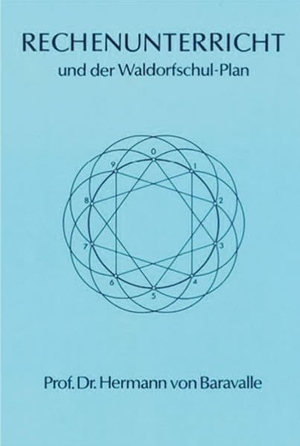 Baravalle, Hermann von. Rechen-Unterricht und der Waldorfschul-Plan. Mellinger J.Ch. Verlag G, 1995.