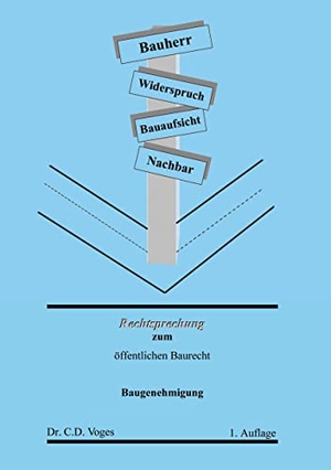 Voges, C. D. (Hrsg.). Rechtsprechung zum öffentlichen Baurecht - Baugenehmigung. Books on Demand, 2022.
