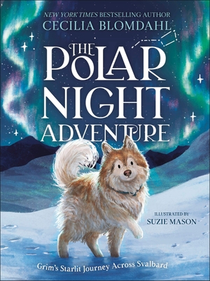 Blomdahl, Cecilia. The Polar Night Adventure - Grim's Starlit Journey Across Svalbard. DK Publishing (Dorling Kindersley), 2026.