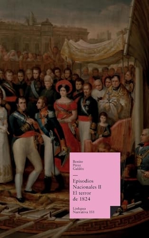 Pérez Galdós, Benito. Episodios nacionales II - El terror de 1824. Linkgua Ediciones, 2024.