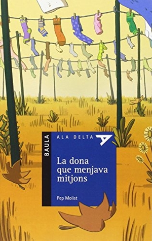Molist, Pep. La dona que menjava mitjons. Edicions Baula, 2015.