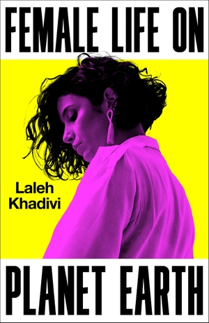 Khadivi, Laleh. Female Life on Planet Earth. Oneworld Publications, 2026.