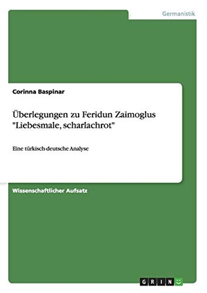 Baspinar, Corinna. Überlegungen zu Feridun Zaimoglus "Liebesmale, scharlachrot" - Eine türkisch-deutsche Analyse. GRIN Verlag, 2011.