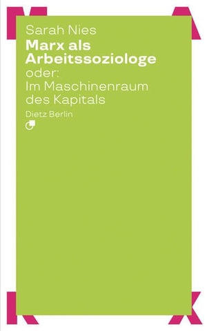 Nies, Sarah. Marx als Arbeitssoziologe oder: Im Maschinenraum des Kapitals. Dietz Verlag Berlin GmbH, 2026.
