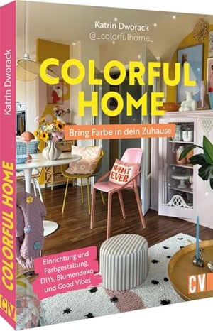 Dworack, Katrin. Colorful Home: Bring Farbe in dein Zuhause - Einrichtung und Farbgestaltung, DIYs, Blumendeko und Good Vibes. Christophorus Verlag, 2025.