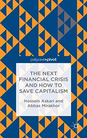 Askari, Hossein / Abbas Mirakhor. The Next Financial Crisis and How to Save Capitalism. Springer Nature B.V., 2015.