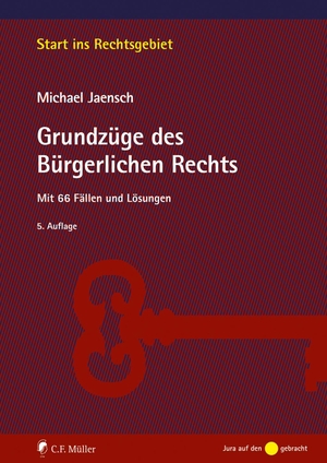 Jaensch, Michael. Grundzüge des Bürgerlichen Rechts - Mit 66 Fällen und Lösungen. Müller C.F., 2023.