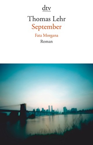 Lehr, Thomas. September. Fata Morgana. dtv Verlagsgesellschaft, 2012.