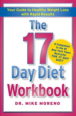 Moreno. The 17 Day Diet Workbook - Your Guide to Healthy Weight Loss with Rapid Results. Free Press, 2011.
