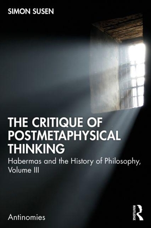 Susen, Simon. The Critique of Postmetaphysical Thinking - Habermas and the History of Philosophy, Volume III. Taylor & Francis Ltd, 2026.