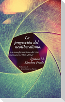 La proyección del neoliberalismo